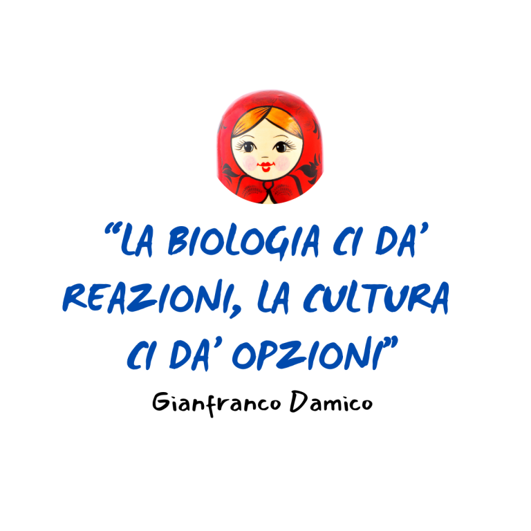 La biologia ci dà reazioni, la cultura ci dà opzioni.